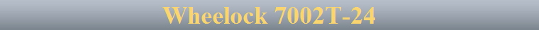 Wheelock 7002T-24